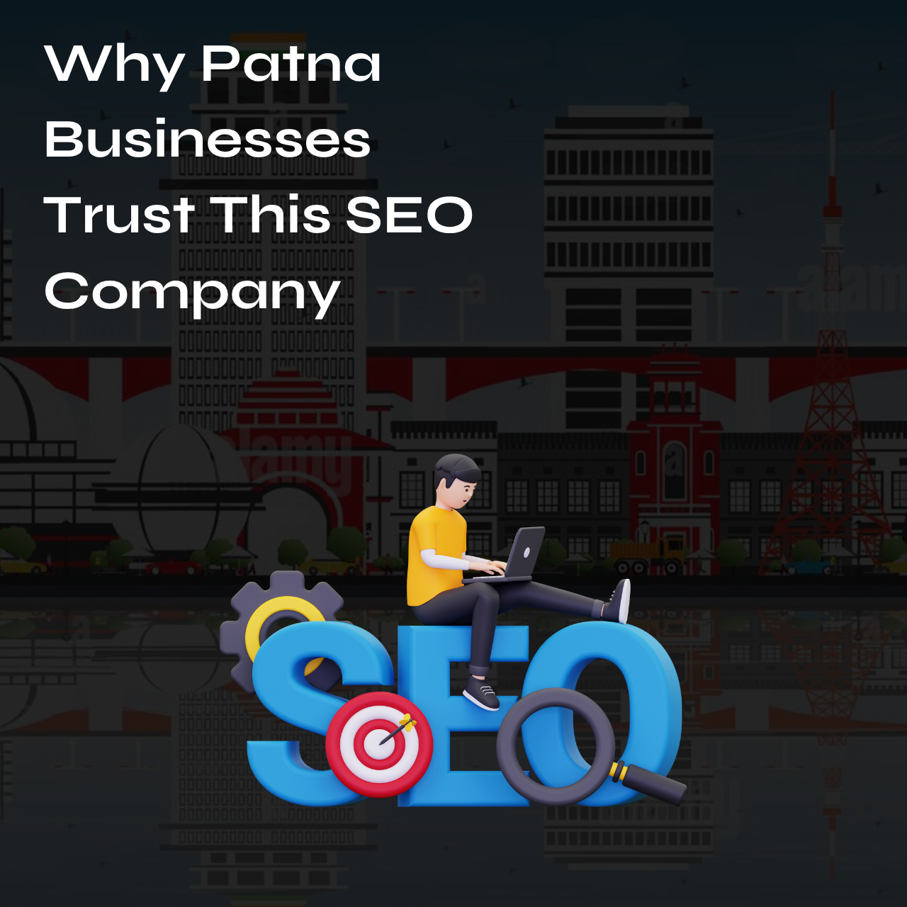 Why Patna Businesses Trust This SEO Company
