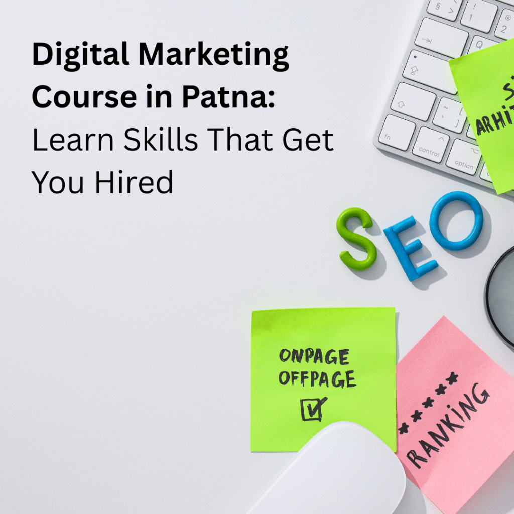 Digital Marketing Course in Patna: Learn Skills That Get You Hired